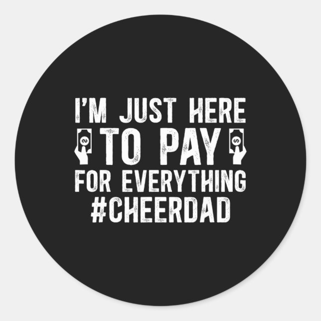 Pay For Everything Cheer Dad Of A Cheerleader Fath Classic Round Sticker (Front)