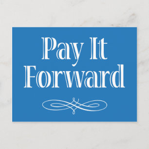 Pay It Forward inspirational quote Postcard