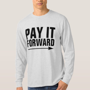 PAY IT FORWARD T-Shirts