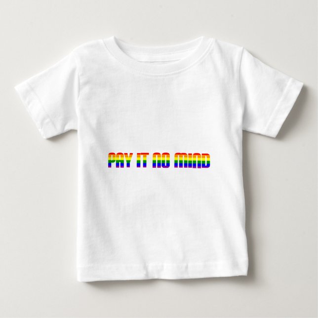 pay it no mind baby T-Shirt (Front)