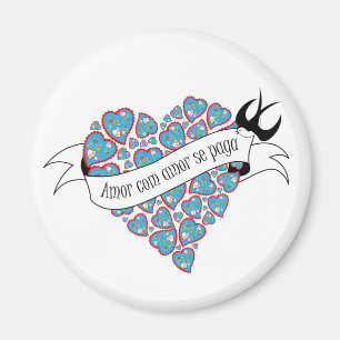 Pay love with love illustrated Portuguese proverb Magnet