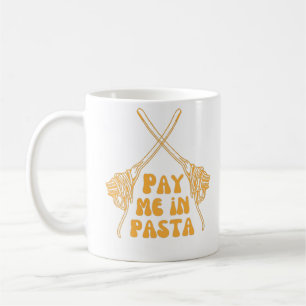 Pay me in pasta coffee mug