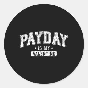 Payday Is My Valentine' Funny Retro Graphic Tee Me Classic Round Sticker