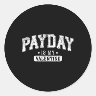 Payday Is My Valentine' Funny Retro Graphic Tee Me Classic Round Sticker