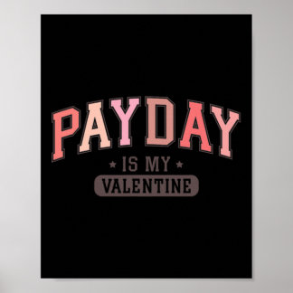 Payday Is My Valentine' Funny Retro Graphic Tee Me Poster