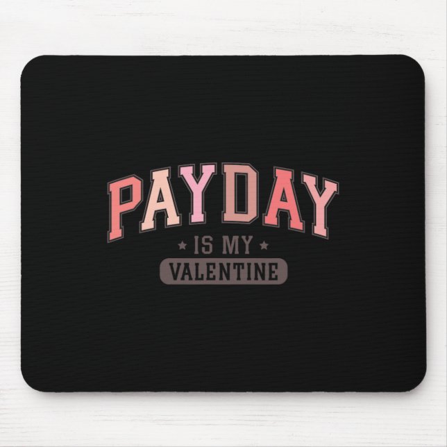Payday Is My Valentine Funny Retro Graphic Tee Men Mouse Pad (Front)