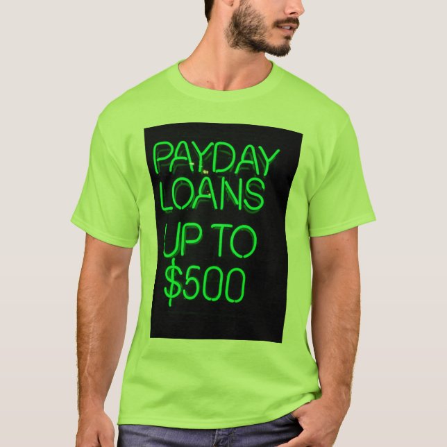 Payday Loans up to $500 T-Shirt (Front)