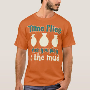 Paying in the Mud Funny Pottery Clay Kiln T-Shirt