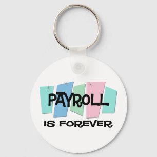 Payroll Is Forever Key Ring