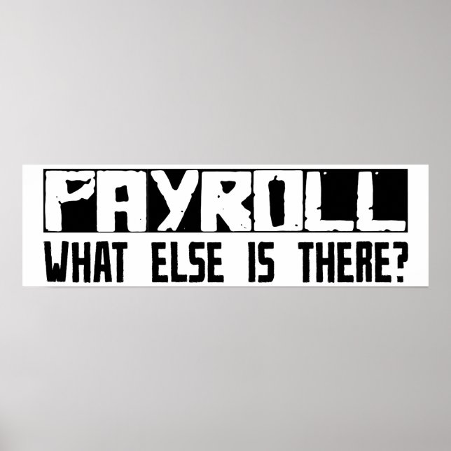 Payroll What Else Is There? Poster (Front)