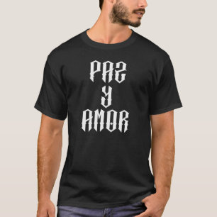 Paz Y Amor Mexican Latino Love Chicano Cholo Brown T-Shirt