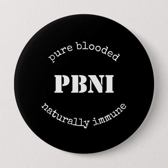 PBNI Pure Blooded Naturally Immune Black and White 10 Cm Round Badge (Front)