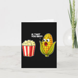 Pcorn Is That You Bro Corn Funny Food Pun Sarcasti Card