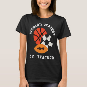 PE Physical Education Teacher And P E Educator  1 T-Shirt