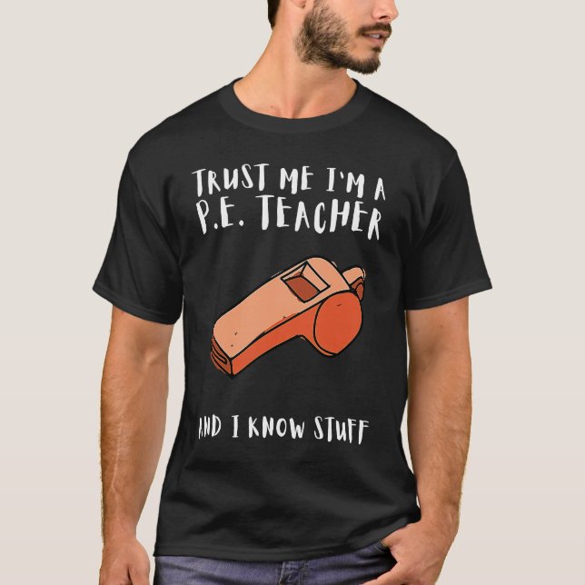PE Physical Education Teacher And P E Educator  1 T-Shirt (Front)