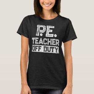 PE Physical Education Teacher Off 3 T-Shirt