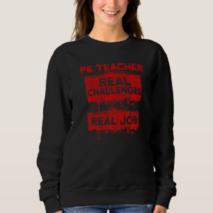 PE Physical Education Teacher Real Job idea Sweatshirt