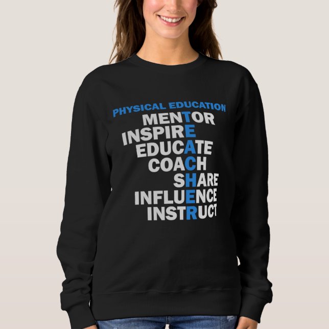 PE Physical Education Teacher Teach School idea fo Sweatshirt (Front)