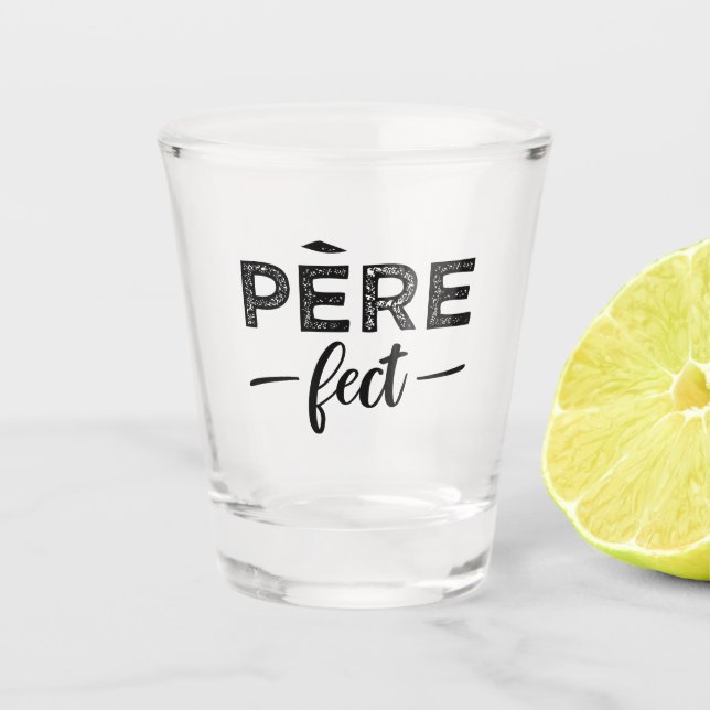 Père-fect Shot Glass (Front)