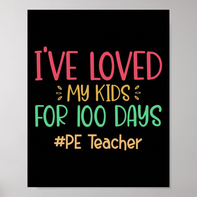 Pe Teacher I've Loved My Kids For 100 Days Of Scho Poster (Front)
