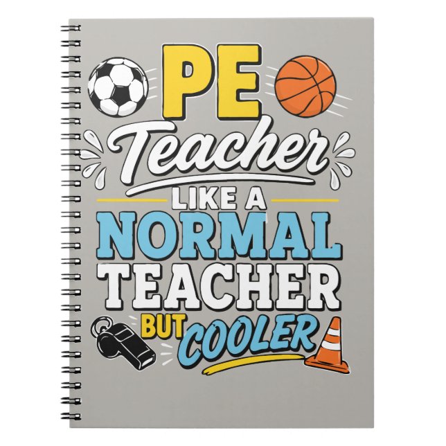 PE Teacher Like a Normal Teacher But Cooler Notebook (Front)