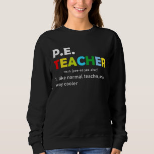 Pe Teacher Noun School Teaching Student Sweatshirt