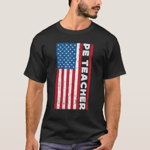 PE Teacher Physical Education For Men Phys Ed Amer T-Shirt