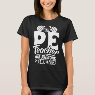 PE Teacher Physical Education Teacher Appreciation T-Shirt
