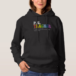 PE teacher Physical Education Teacher Definition g Hoodie