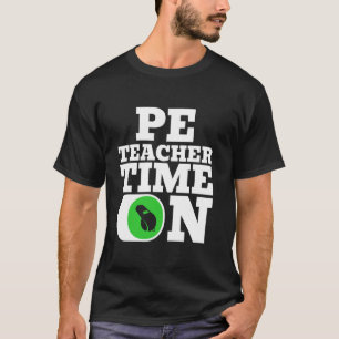 PE Teacher Physical Education Time On T-Shirt