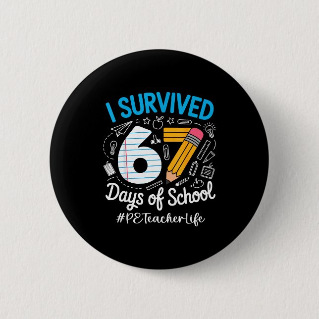 Pe Teacher Survived 67 Days Of School Humor Design 6 Cm Round Badge (Front)