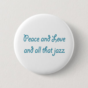 Peace and Love and All that Jazz 6 Cm Round Badge