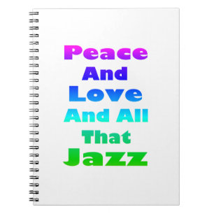 Peace and Love and All that Jazz Spiral Notebook