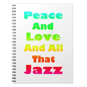 Peace and Love And All That Jazz Spiral Notebook