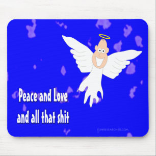 Peace and Love and all that S*** Mouse Pad