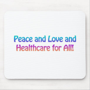 Peace and Love and Healthcare for All Mouse Pad