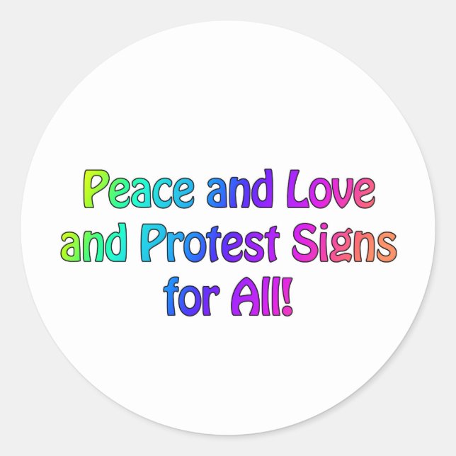 Peace and Love and Protest Signs for All Classic Round Sticker (Front)