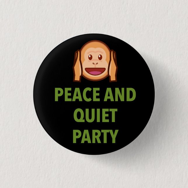 PEACE AND QUIET PARTY 3 CM ROUND BADGE (Front)