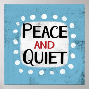 Peace And Quiet Poster Wall Art