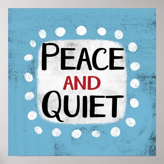 Peace And Quiet Poster Wall Art (Front)