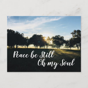 Peace Be Still Oh My Soul Inspirational Quote Postcard