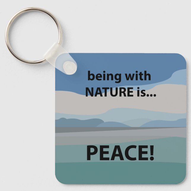 Peace Being With Nature is Peace  Key Ring (Front)