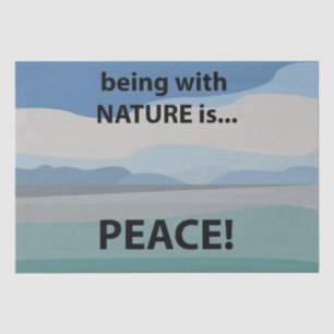 Peace Being With Nature is Peace  Tissue Paper
