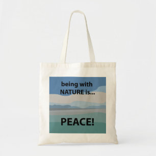 Peace Being With Nature is Peace Tote Bag