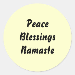 Peace, Blessings, Namaste. Classic Round Sticker