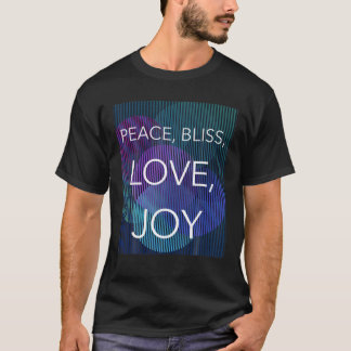 Peace, Bliss, Love, Joy T-Shirt