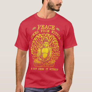 Peace Comes From Inside Do Not Seek It Without Tan T-Shirt