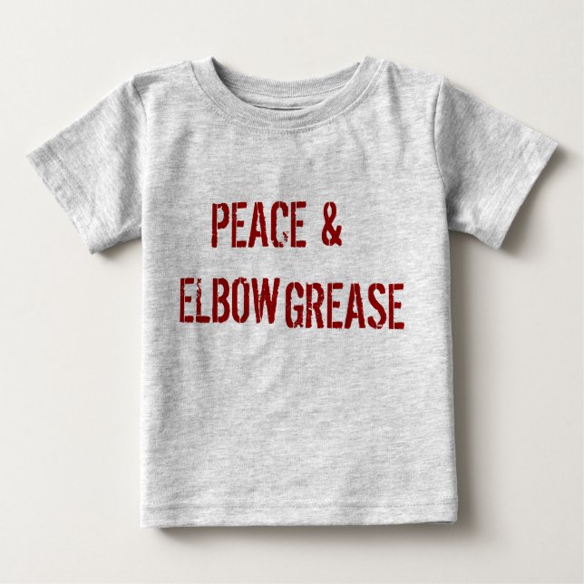 PEACE & ELBOW GREASE BABY T-Shirt (Front)