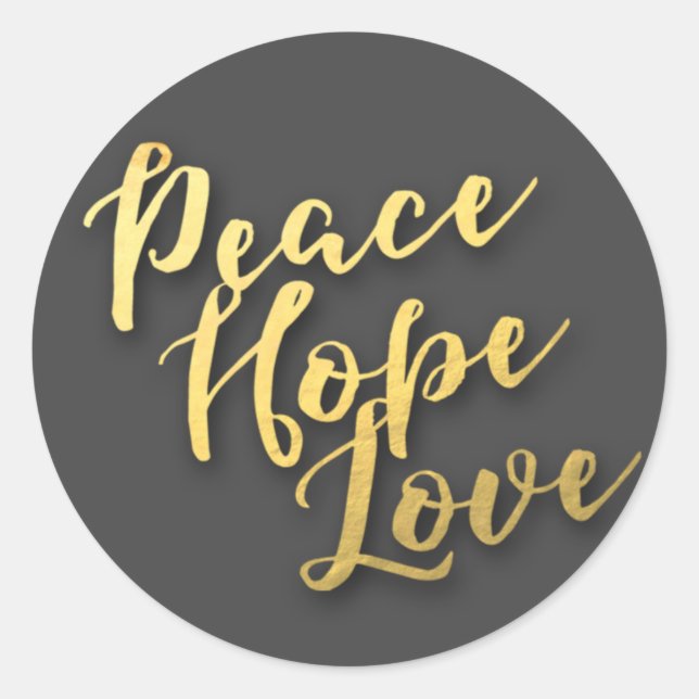 Peace, Hope and Love Gold Lettering, Grey Classic Round Sticker (Front)