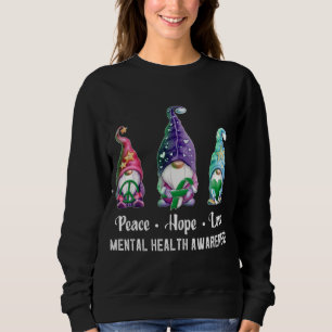 Peace Hope Love Gnomes Mental Health Awareness Sweatshirt